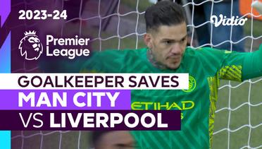 Aksi Penyelamatan Kiper | Man City vs Liverpool | Premier League 2023/24