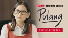 Pulang - Vidio Original Series | Next On Episode 3