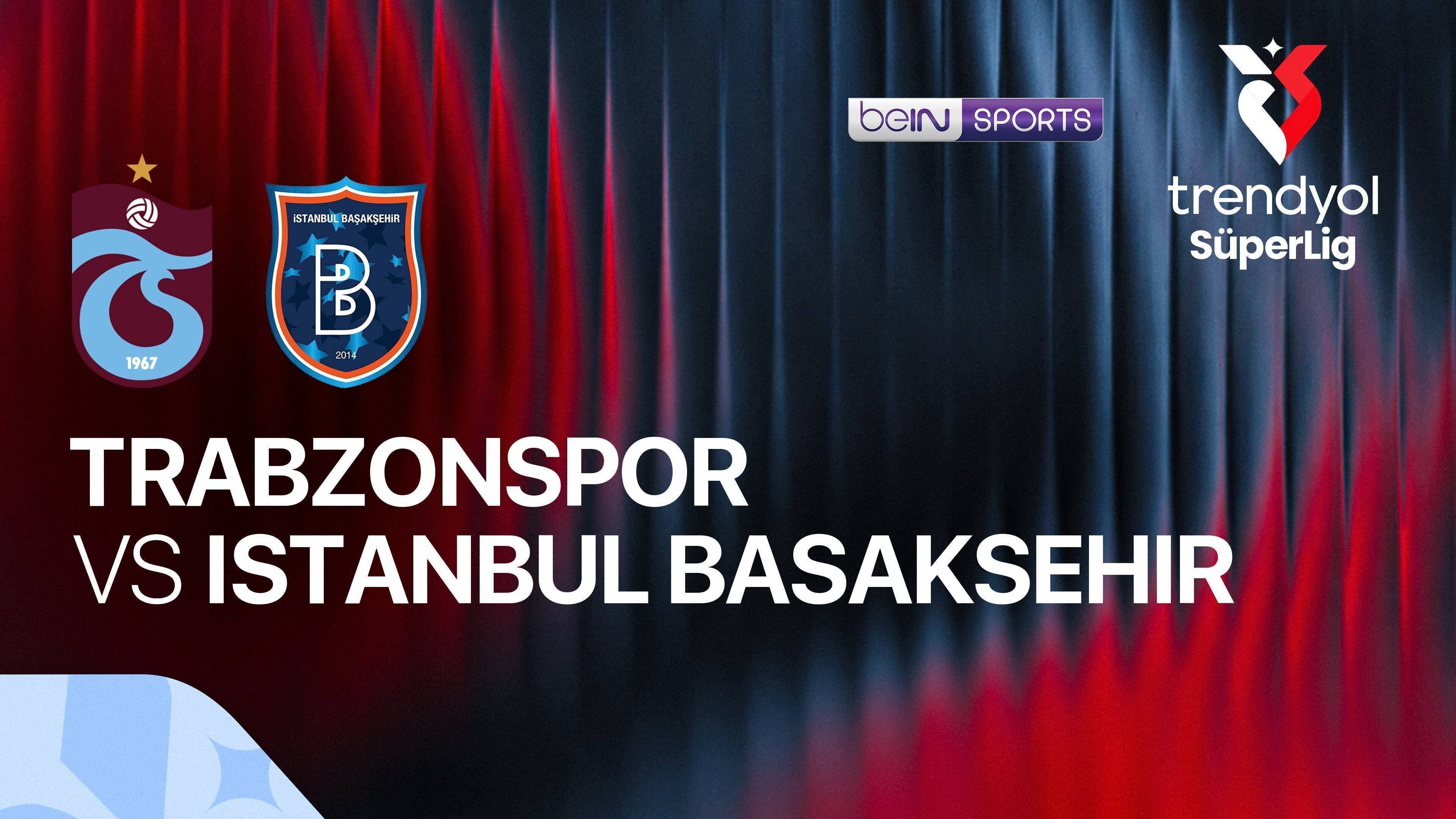 Trabzonspor Kulubu vs Istanbul Basaksehir F.K.