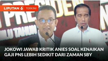 Jokowi Jawab Kritik Anies soal Kenaikan Gaji PNS Lebih Sedikit dari Zaman SBY | Liputan 6