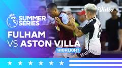 Highlights - Fulham vs Aston Villa | Premier League Summer Series 2023 USA