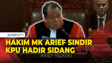 Hakim MK Arief Sindir KPU di Sidang Pileg: Hadir Setelah Viral Saya Marahi