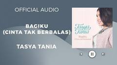 Tasya Tania - Bagiku (Cinta Tak Berbalas) (Official Audio)