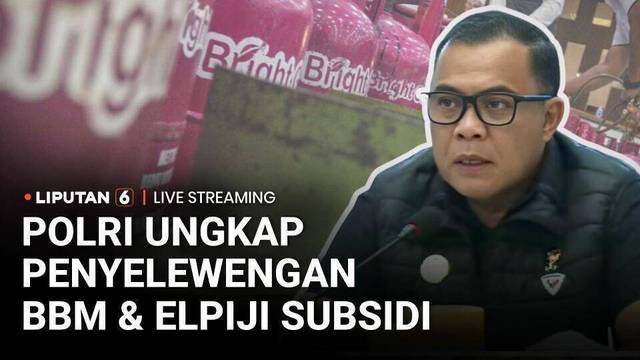 LIVE | Polri Ungkap Penyelewengan BBM dan Elpiji Subsidi