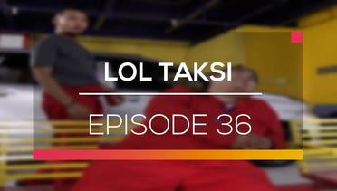 LOL Taksi - Episode 36
