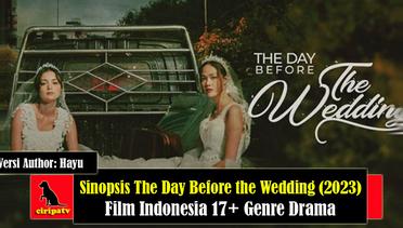 Sinopsis The Day Before the Wedding (2023), Film Indonesia 17+ Genre Drama