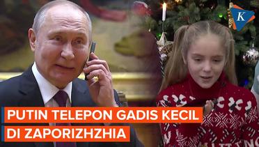 Putin Telepon Gadis Kecil dari Zaporizhzhia