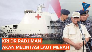 KRI dr Radjiman Dilepas Menuju Gaza, Prabowo Wanti-wanti Situasi Panas di Laut Merah