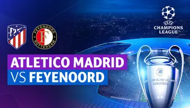 Link Live Streaming Atletico Madrid vs Feyenoord - Vidio