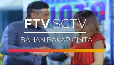 FTV SCTV - Bahan Bakar Cinta
