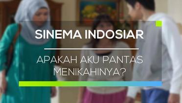 Sinema Indosiar - Apakah Aku Pantas Menikahinya?