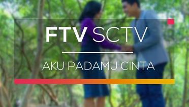 FTV SCTV - Aku Padamu Cinta