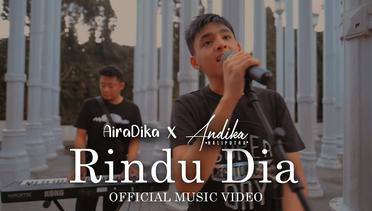 AiraDika x Andika Naliputra - Rindu Dia (Official Music Video)