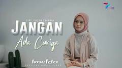Imelda - Jangan Ada Curiga (Official Music Video)