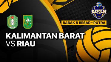 Full Match | Delapan Besar Putra: Kalimantan Barat vs Riau | Piala Kapolri 2023