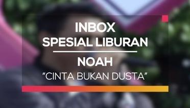 Noah - Cinta Bukan Dusta (Inbox Spesial Liburan)
