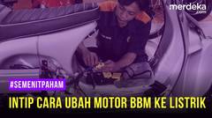 #SemenitPaham - Mengintip Cara Merubah Motor BBM ke Listrik