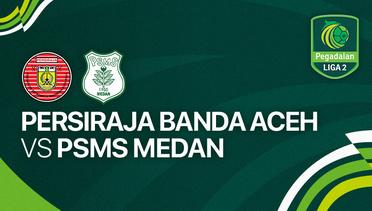 Persiraja Banda Aceh vs PSMS Medan - Full Match | Liga 2 2023/24