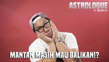 Astro-Lo-Gue Ep. 11 - Mantan Dengan Zodiak Ini Masih Mau Balikan!?