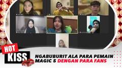 Keseruan Para Pemain Magic 5 Ngabuburit Virtual dengan Para Fans | Hot Kiss