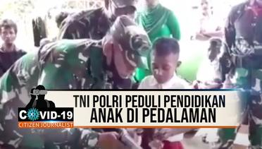 TNI POLRI PEDULI PENDIDIKAN ANAK DI PEDALAMAN - CJ Covid-19