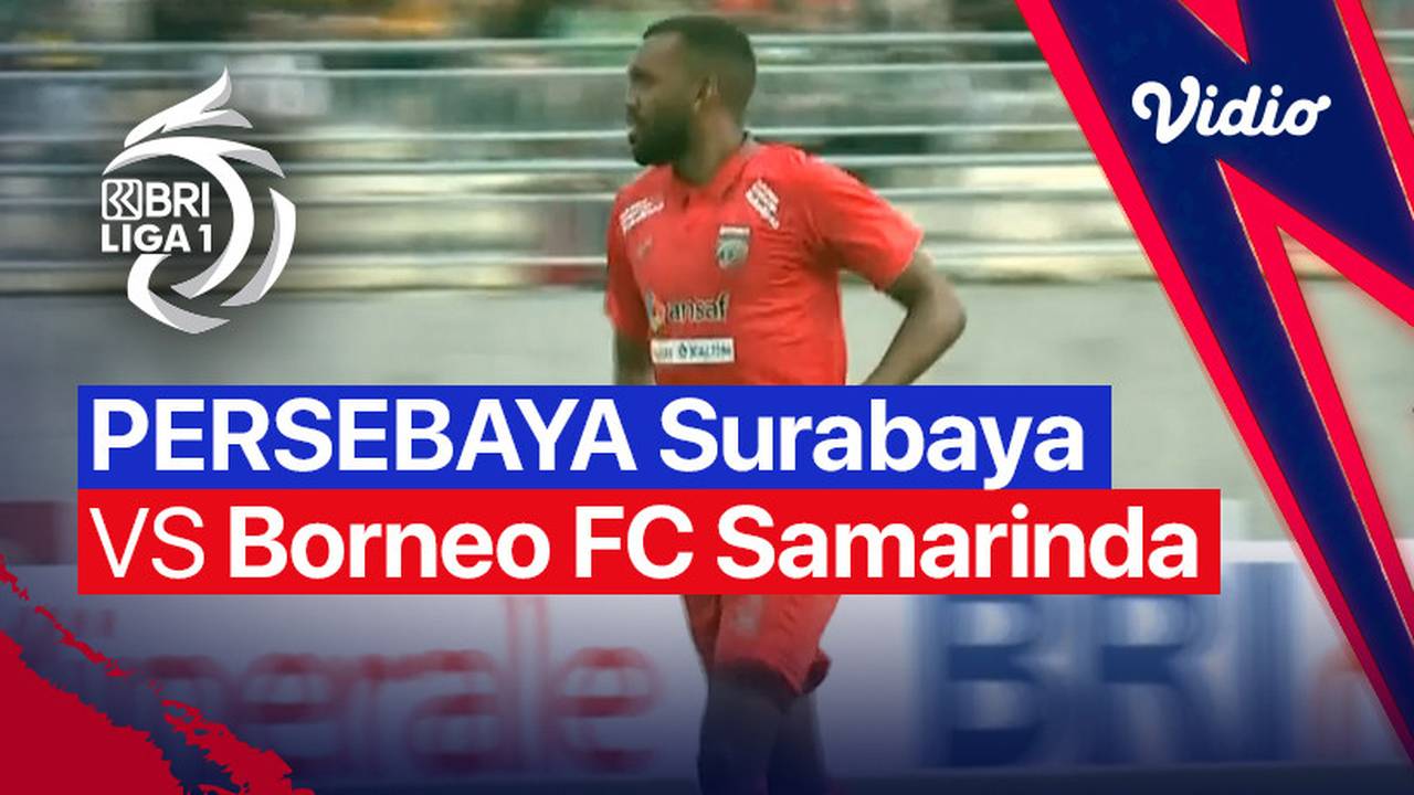 Mini Match PERSEBAYA Surabaya vs Borneo FC Samarinda BRI Liga 1