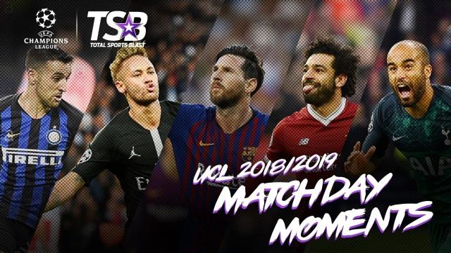 UCL 2018 19 MATCHDAY MOMENTS