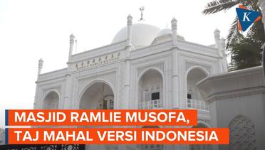 Megah Bak Taj Mahal, Masjid Ramlie Musofa Padukan Budaya India hingga Tionghoa
