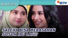 Bersama Bu Sukma, Saleha Bisa Merasakan Sosok Ibu | Saleha - Episode 113