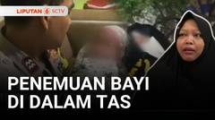 Penemuan Bayi di Dalam Tas, Diduga Masih Berusia Hitungan Hari | Liputan 6