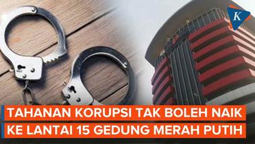 Wakil Ketua KPK: Tahanan Korupsi Tak Boleh Dibawa ke Lantai 15