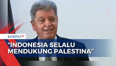 Dubes Palestina Sebut Indonesia Selalu Mendukung Negaranya dan Yakin Dapat Dukungan Negara Arab