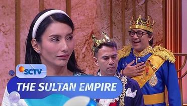 Sultan Raja Butuh Ratu, Pangeran Raffi Datengin Calon Ratu | The Sultan Empire