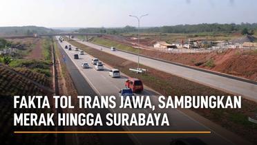 Fakta Tol Trans Jawa, Sambungkan Merak Hingga Surabaya