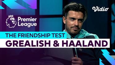Seberapa Akrab Haaland dengan Grealish? (The Friendship Test) | Premier League 2023-24