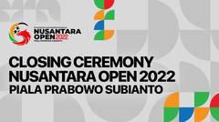 Closing Ceremony Nusantara Open Piala Prabowo Subianto 2022