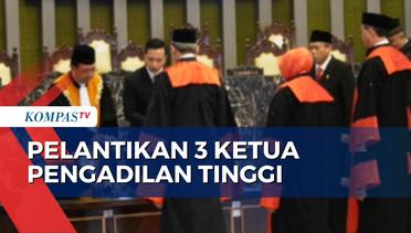 Ketua MA Lantik dan Ambil Sumpah 3 Ketua Pengadilan Tingkat Banding - MA NEWS