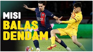 Misi Balas Dendam PSG Kontra Barcelona di Leg Kedua Perempat Final Liga Champions
