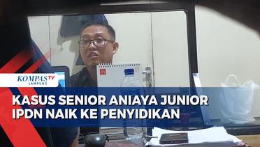 Kasus Senior Aniaya Junior IPDN Naik ke Tingkat Penyidikan
