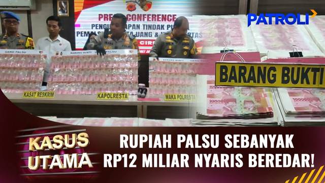 Rupiah Palsu Sebanyak Rp12 Miliar Nyaris Beredar! | Kasus Utama