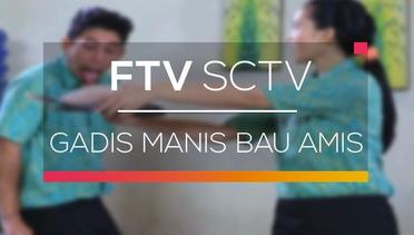 FTV SCTV - Gadis Manis Bau Amis
