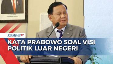 Soal Visi Politik Luar Negeri, Prabowo: Hormati Kedaulatan Negara Lain