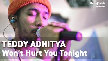 Teddy Adhitya -  Won't Hurt You Tonight | BukaMusik