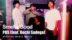Smells Good - PBS (Feat. Dochi Sadega) | Official Music Video