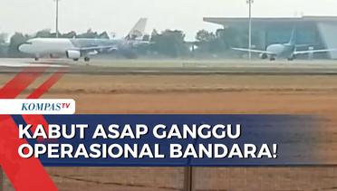 Penampakan Kabut Asap Karhutla di Banjarbaru yang Ganggu Operasional Bandara Syamsudin Noor!