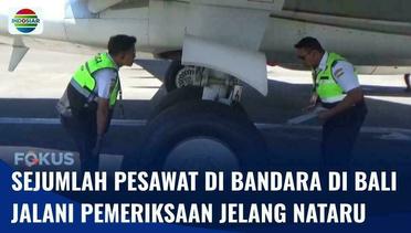 Jelang Nataru, Petugas Periksa Fisik Hingga Mesin Pesawat di Bandawa I Gusti Ngurah Rai Bali | Fokus