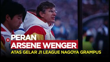 Andil Arsene Wenger atas Satu-satunya Gelar J1 League Nagoya Grampus