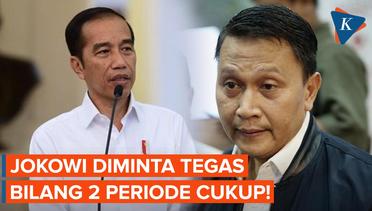Jokowi Diminta Tegas Bilang Dua Periode Cukup