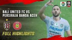 Full Highlights -  Bali United FC vs Persiraja Banda Aceh | Piala Menpora 2021
