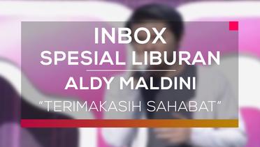Aldy Maldini - Terima Kasih Sahabat (Inbox Spesial Liburan)